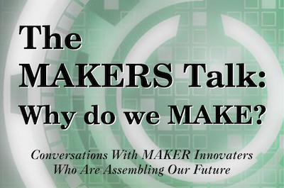 The Makers Talk: Why Do We Make
