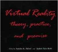 Virtual Reality: Theory, Practice, and Promise